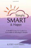 Simple * SMART * Happy: The SMART Living 365 Guide To A Sustainable & Minimal Lifestyle